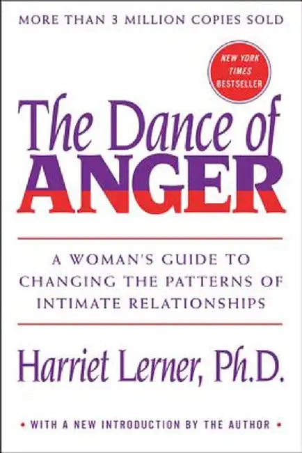 The Dance of Anger: A Woman's Guide to Changing the Patterns of Intimate Relationships by Harriet Lerner