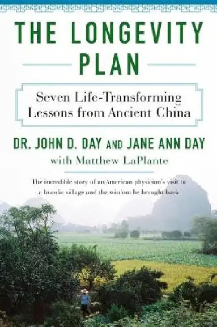 The Longevity Plan: Seven Life-Transforming Lessons from Ancient China by John D., M. D. Day