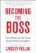 Becoming the Boss: New Rules for the Next Generation of Leaders by Lindsey Pollak