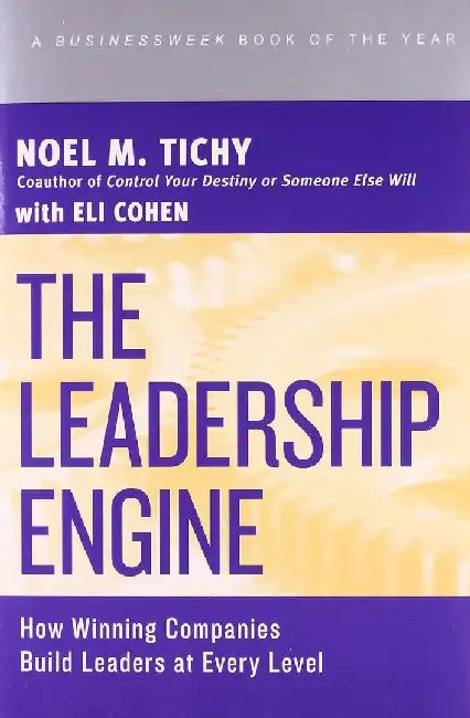 The Leadership Engine by Noel M Tichy