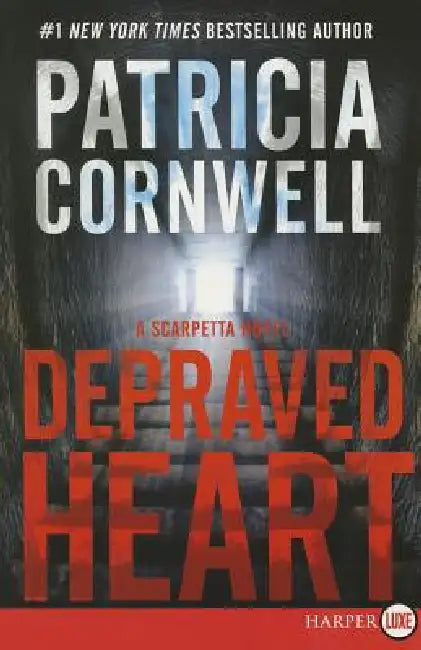 Depraved Heart: A Scarpetta Novel by Patricia Cornwell