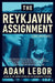 The Reykjavik Assignment by Adam LeBor