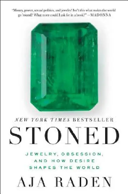 Stoned: Jewelry, Obsession, and How Desire Shapes the World by Aja Raden