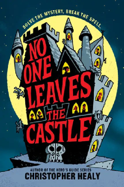 No One Leaves the Castle by Christopher Healy