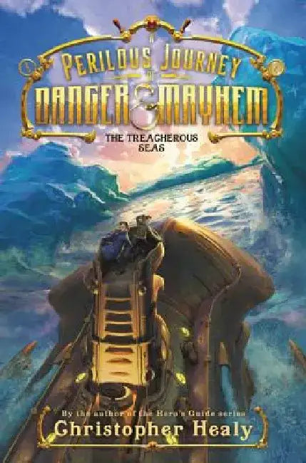 A Perilous Journey of Danger and Mayhem: The Treacherous Seas by Christopher Healy