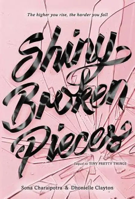 Shiny Broken Pieces: A Tiny Pretty Things Novel by Sona Charaipotra