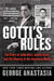 Gotti's Rules: The Story of John Alite, Junior Gotti, and the Demise of the American Mafia by George Anastasia