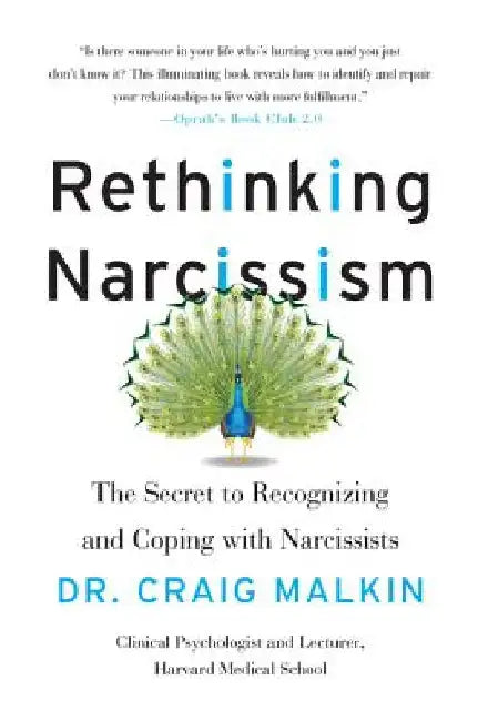 Rethinking Narcissism: The Secret to Recognizing and Coping with Narcissists by Dr Craig Malkin