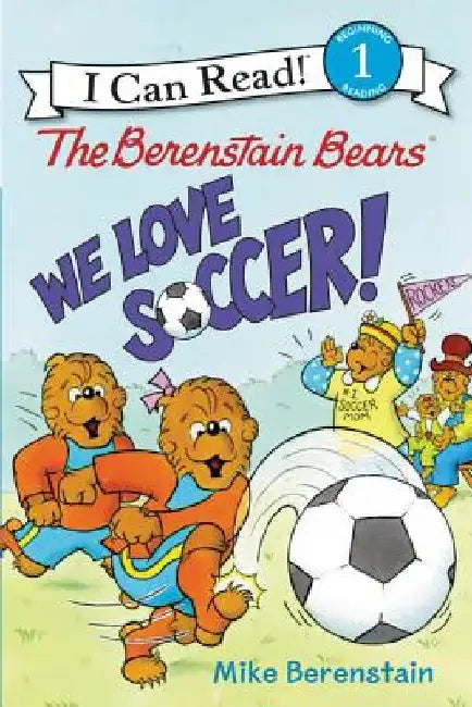 The Berenstain Bears: We Love Soccer! by Mike Berenstain