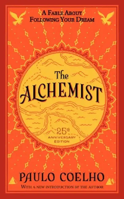 The Alchemist 25th Anniversary: A Fable About Following Your Dream by Paulo Coelho