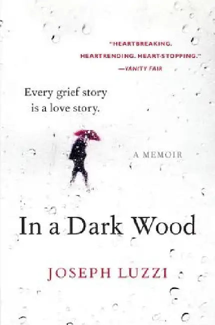 In a Dark Wood: A Memoir by Joseph Luzzi