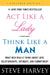 Act Like a Lady, Think Like a Man: What Men Really Think About Love, Relationships, Intimacy, and Commitment by Alexey A. Belov