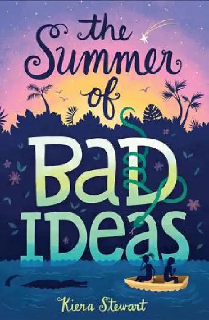 The Summer of Bad Ideas by Kiera Stewart