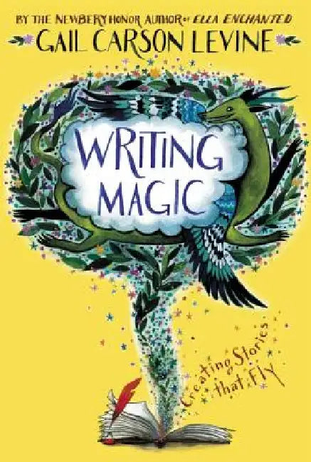 Writing Magic: Creating Stories That Fly by Gail Carson Levine