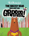 The Grizzly Bear Who Lost His Grrrrr! by Rob Biddulph