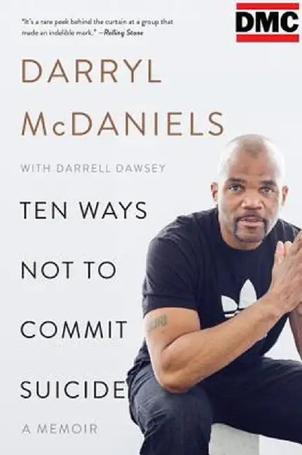 Ten Ways Not to Commit Suicide: A Memoir by Dmc