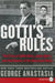 Gotti's Rules: The Story of John Alite, Junior Gotti, and the Demise of the American Mafia by George Anastasia