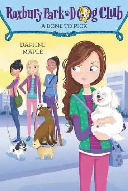 Roxbury Park Dog Club #6: A Bone to Pick by Daphne Maple