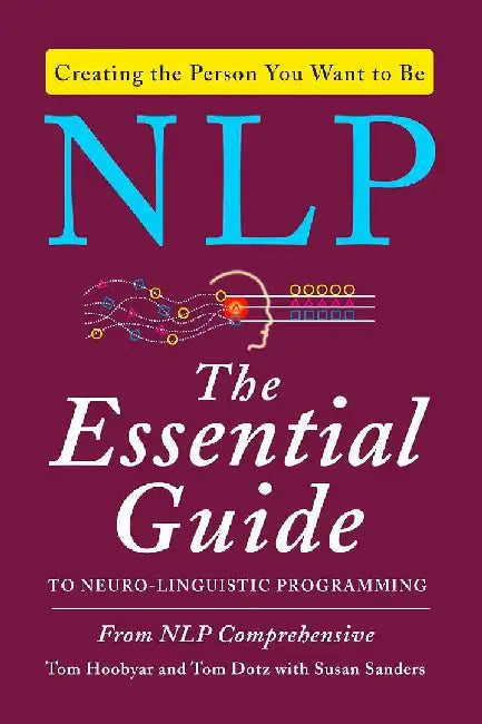 Nlp - The Essential Guide To Neuro-Linguistic Programming by Tom Hoobyar