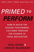 Primed to Perform: How to Build the Highest Performing Cultures Through the Science of Total Motivation by Neel Doshi