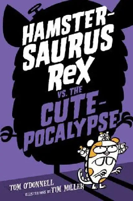 Hamstersaurus Rex vs. the Cutepocalypse by Tom O'Donnell