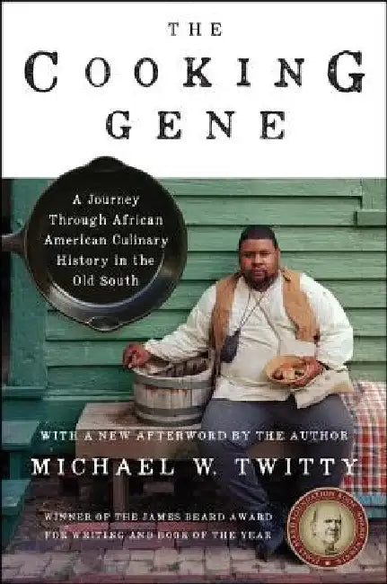 The Cooking Gene: A Journey Through African American Culinary History in the Old South by Michael W. Twitty