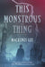 This Monstrous Thing by Mackenzi Lee
