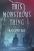 This Monstrous Thing by Mackenzi Lee