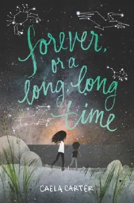 Forever, or a Long, Long Time by Caela Carter