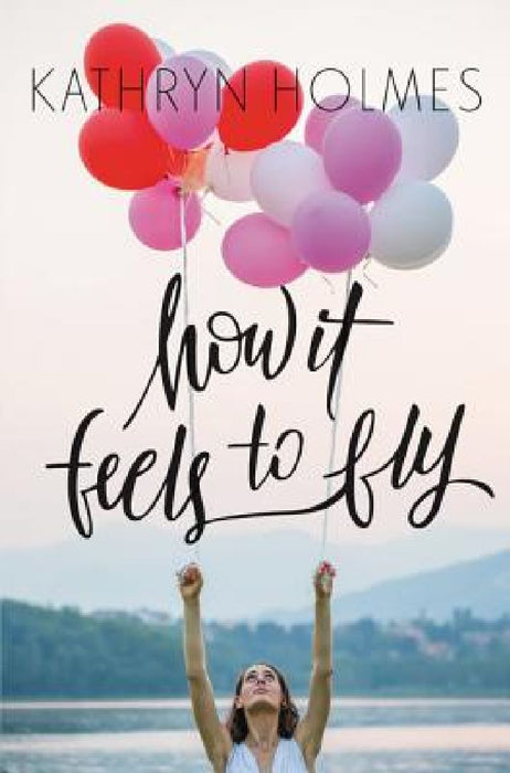 How It Feels to Fly by Kathryn Holmes