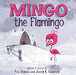 Mingo the Flamingo by Pete Oswald