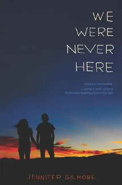 We Were Never Here by Jennifer Gilmore