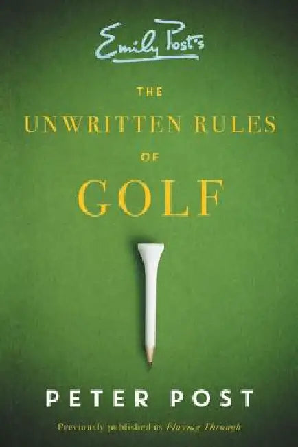 The Unwritten Rules of Golf by Peter Post