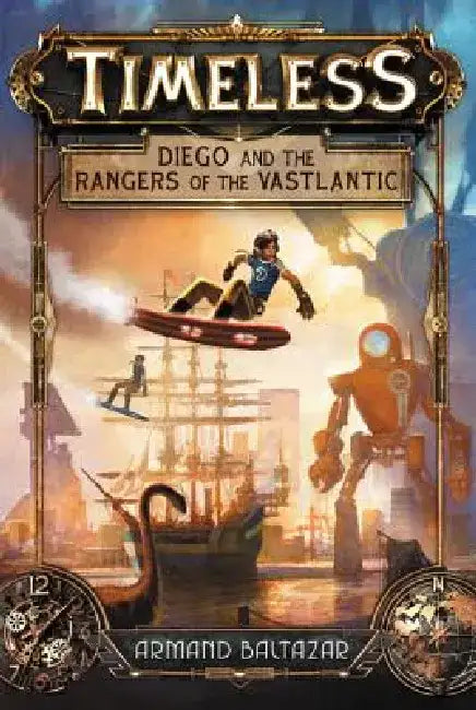 Timeless: Diego and the Rangers of the Vastlantic by Armand Baltazar