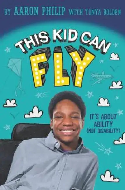 This Kid Can Fly: It's about Ability (Not Disability) by Aaron Philip