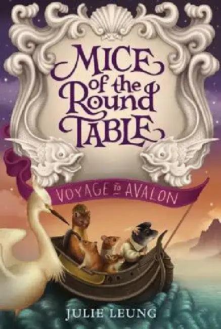 Mice of the Round Table: Voyage to Avalon by Julie Leung