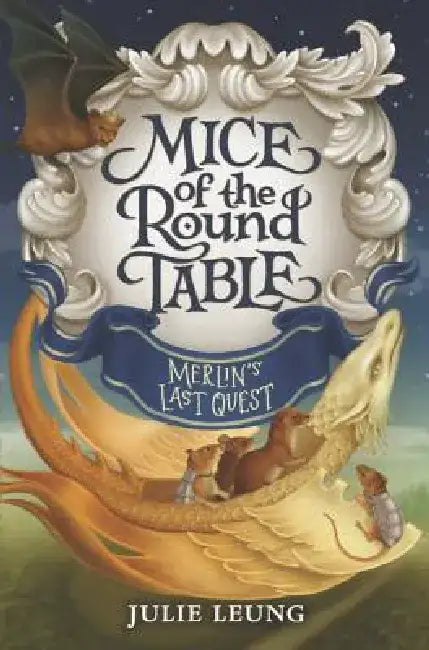 Mice of the Round Table: Merlin's Last Quest by Julie Leung