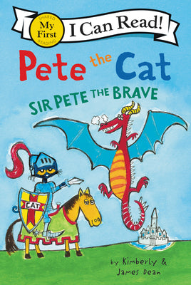 Pete the Cat: Sir Pete the Brave by James Dean