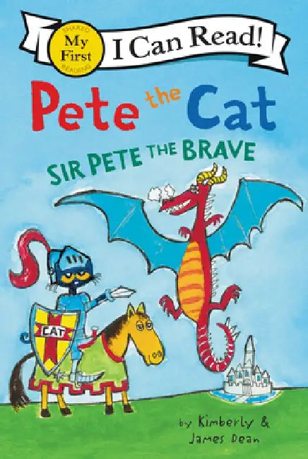 Pete the Cat: Sir Pete the Brave by James Dean
