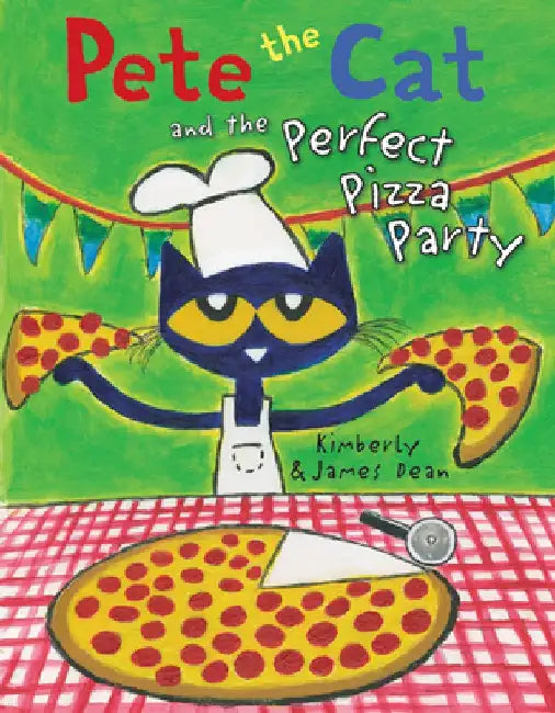 Pete the Cat and the Perfect Pizza Party by James Dean