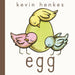 Egg: An Easter and Springtime Book for Kids by Kevin Henkes, Kevin Henkes