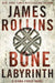 The Bone Labyrinth by James Rollins