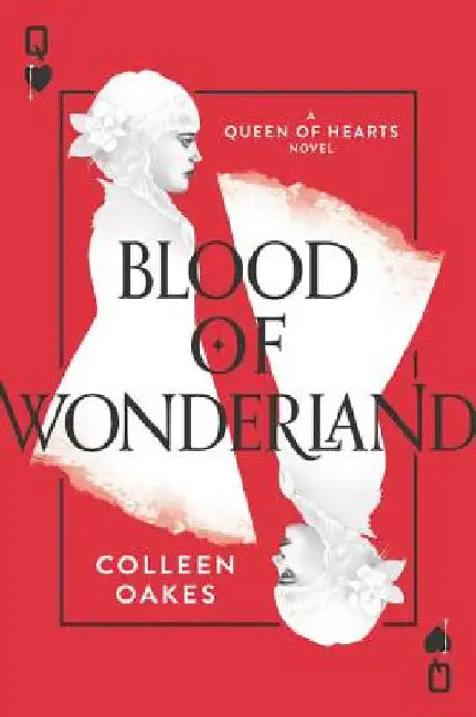 Blood of Wonderland by Colleen Oakes