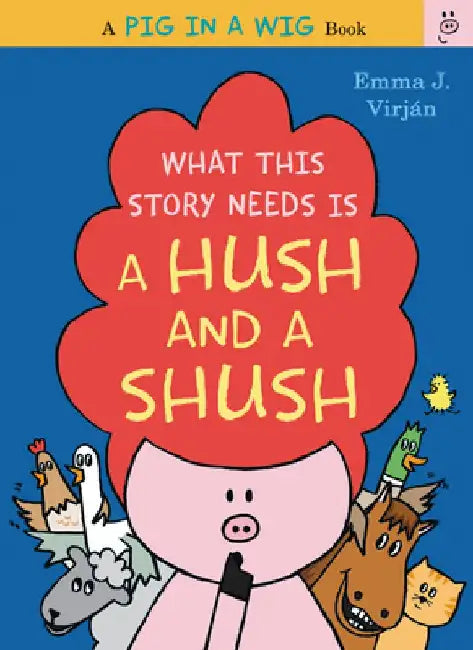What This Story Needs Is a Hush and a Shush by Emma J. Virjan