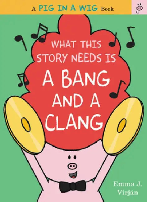 What This Story Needs Is a Bang and a Clang by Emma J. Virjan
