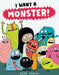 I Want a Monster! by Elise Gravel