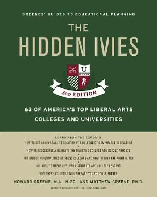 The Hidden Ivies, 3rd Edition: 63 of America's Top Liberal Arts Colleges and Universities by Howard Greene