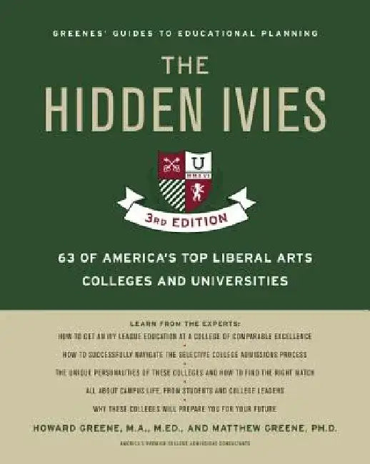 The Hidden Ivies, 3rd Edition: 63 of America's Top Liberal Arts Colleges and Universities by Howard Greene