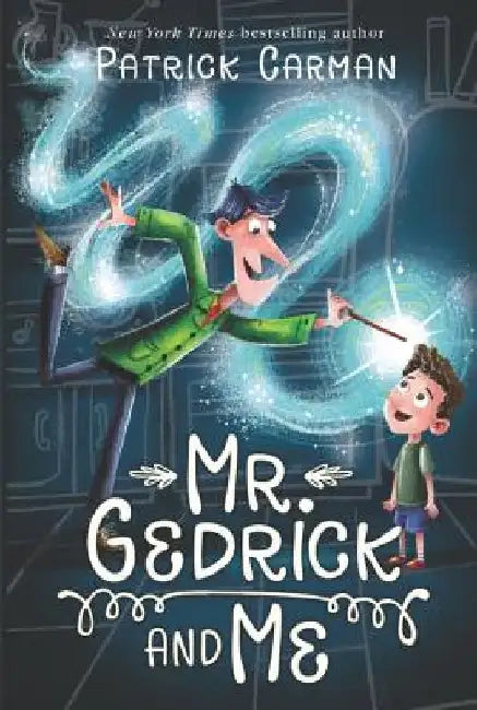 Mr. Gedrick and Me by Patrick Carman