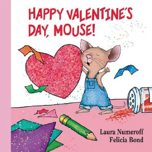 Happy Valentine's Day, Mouse! Lap Edition by Laura Joffe Numeroff
